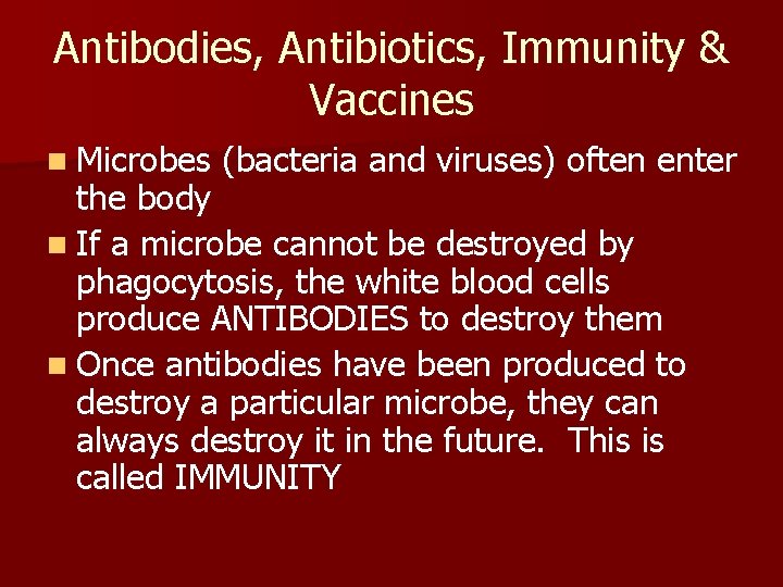 Antibodies, Antibiotics, Immunity & Vaccines n Microbes (bacteria and viruses) often enter the body
