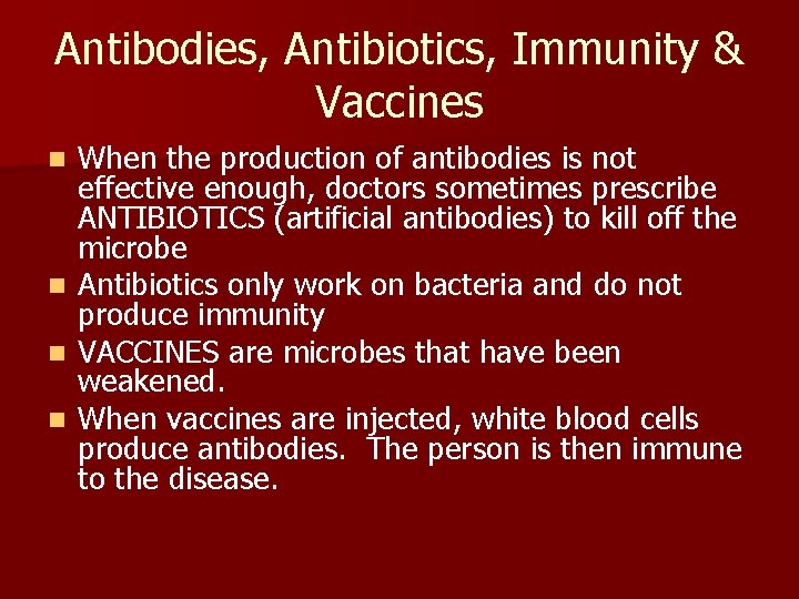 Antibodies, Antibiotics, Immunity & Vaccines When the production of antibodies is not effective enough,