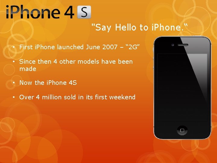 "Say Hello to i. Phone. “ • First i. Phone launched June 2007 –