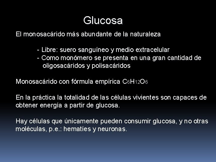 Glucosa El monosacárido más abundante de la naturaleza - Libre: suero sanguíneo y medio