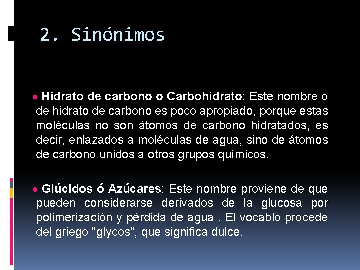 2. Sinónimos · Hidrato de carbono o Carbohidrato: Este nombre o de hidrato de