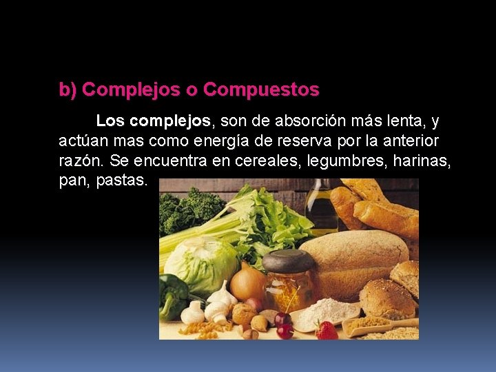 b) Complejos o Compuestos Los complejos, son de absorción más lenta, y actúan mas