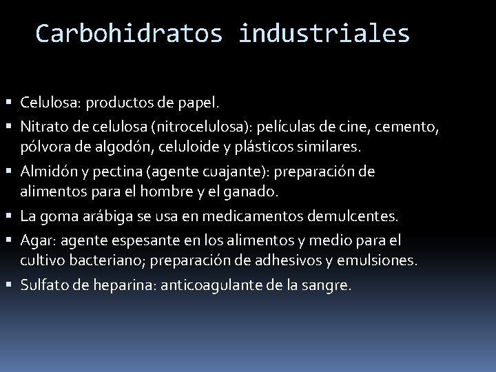 Carbohidratos industriales Celulosa: productos de papel. Nitrato de celulosa (nitrocelulosa): películas de cine, cemento,