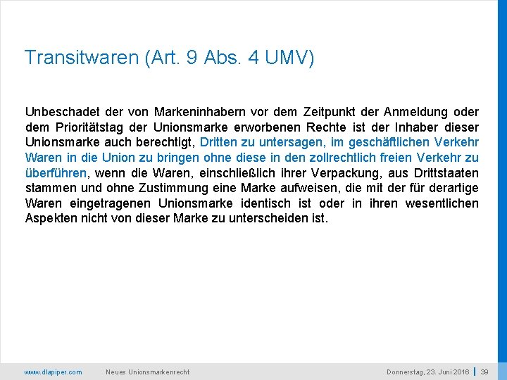 Transitwaren (Art. 9 Abs. 4 UMV) Unbeschadet der von Markeninhabern vor dem Zeitpunkt der