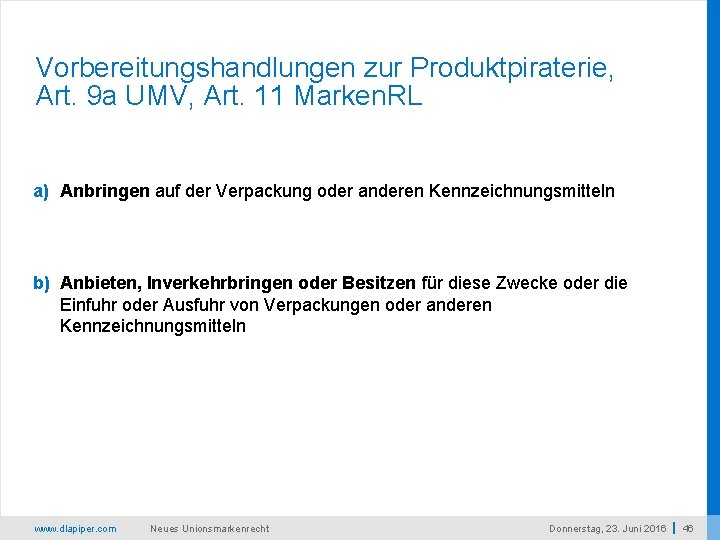 Vorbereitungshandlungen zur Produktpiraterie, Art. 9 a UMV, Art. 11 Marken. RL a) Anbringen auf