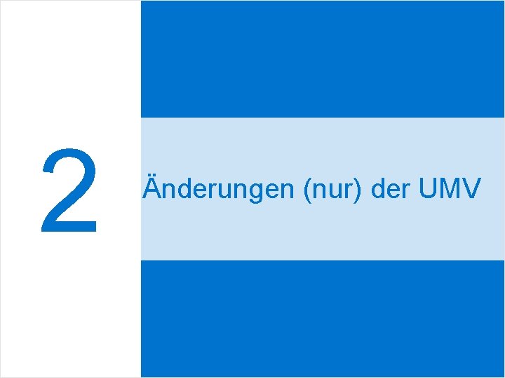 2 Änderungen (nur) der UMV 