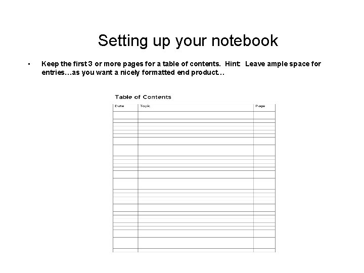 Setting up your notebook • Keep the first 3 or more pages for a