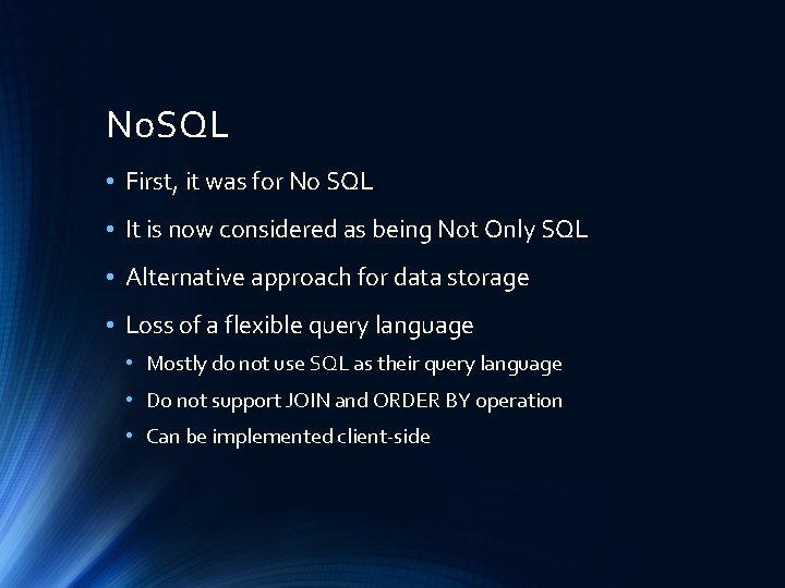 No. SQL • First, it was for No SQL • It is now considered
