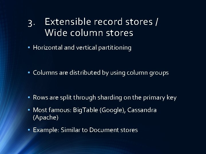 3. Extensible record stores / Wide column stores • Horizontal and vertical partitioning •