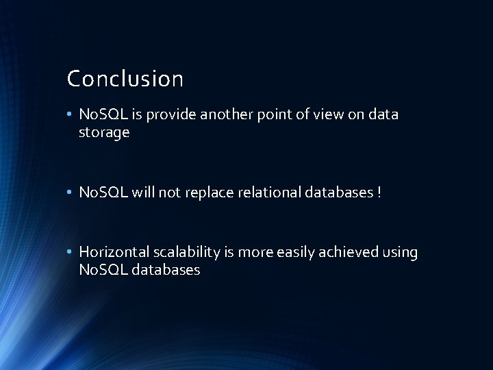 Conclusion • No. SQL is provide another point of view on data storage •