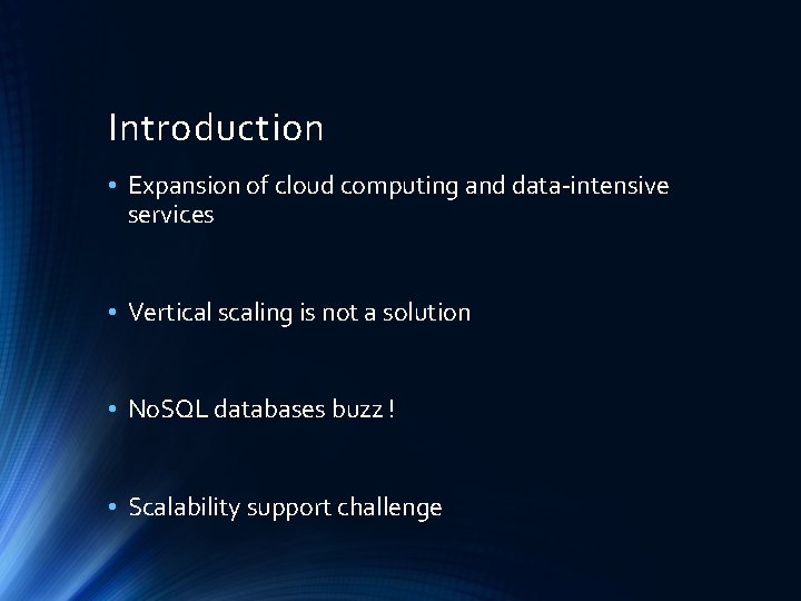 Introduction • Expansion of cloud computing and data-intensive services • Vertical scaling is not