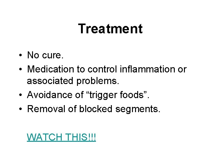 Treatment • No cure. • Medication to control inflammation or associated problems. • Avoidance