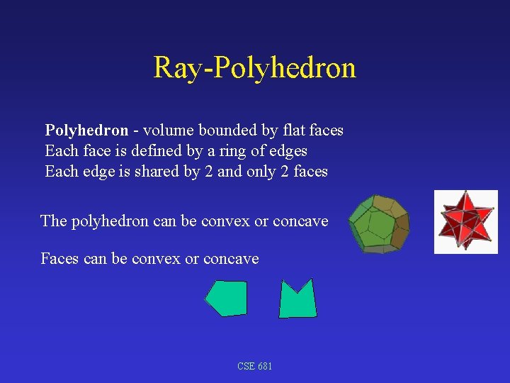 Ray-Polyhedron - volume bounded by flat faces Each face is defined by a ring
