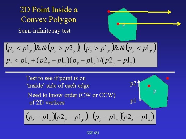 2 D Point Inside a Convex Polygon p Semi-infinite ray test Test to see