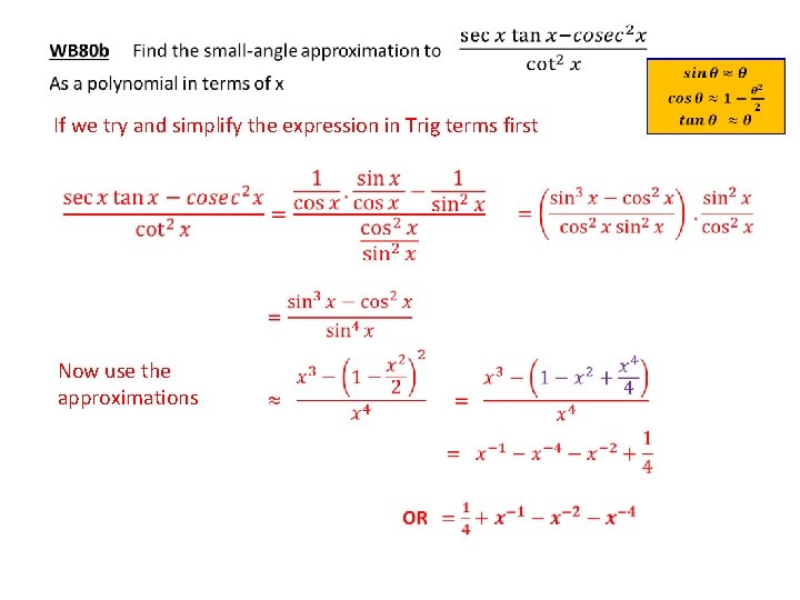 If we try and simplify the expression in Trig terms first Now use the
