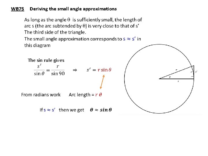 WB 75 Deriving the small angle approximations The sin rule gives 