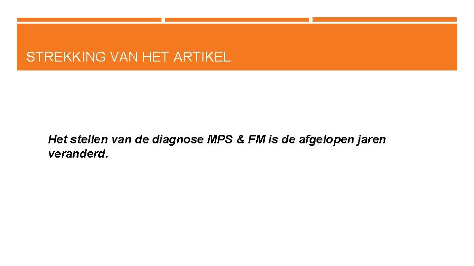 STREKKING VAN HET ARTIKEL Het stellen van de diagnose MPS & FM is de