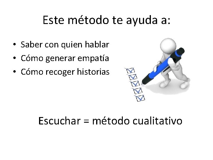 Este método te ayuda a: • Saber con quien hablar • Cómo generar empatía