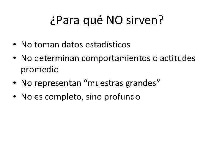 ¿Para qué NO sirven? • No toman datos estadísticos • No determinan comportamientos o