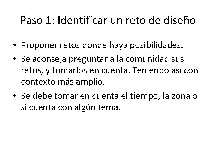 Paso 1: Identificar un reto de diseño • Proponer retos donde haya posibilidades. •