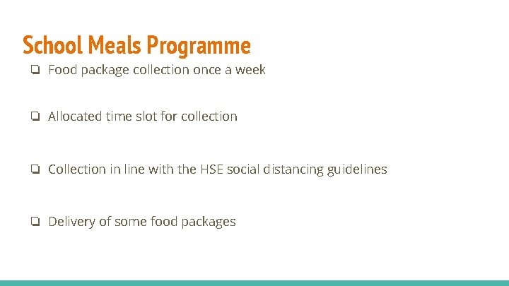 School Meals Programme ❏ Food package collection once a week ❏ Allocated time slot
