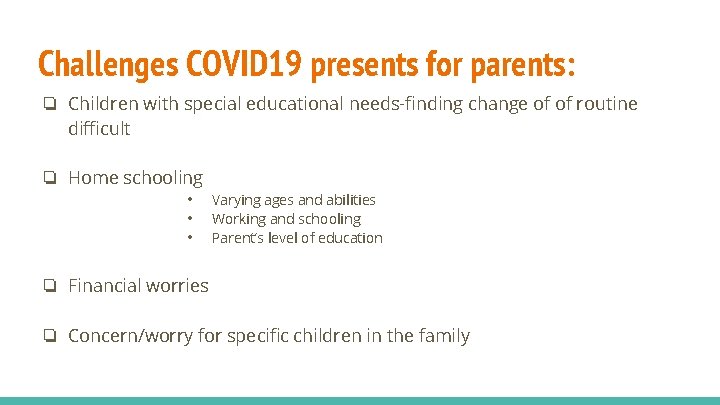 Challenges COVID 19 presents for parents: ❏ Children with special educational needs-finding change of