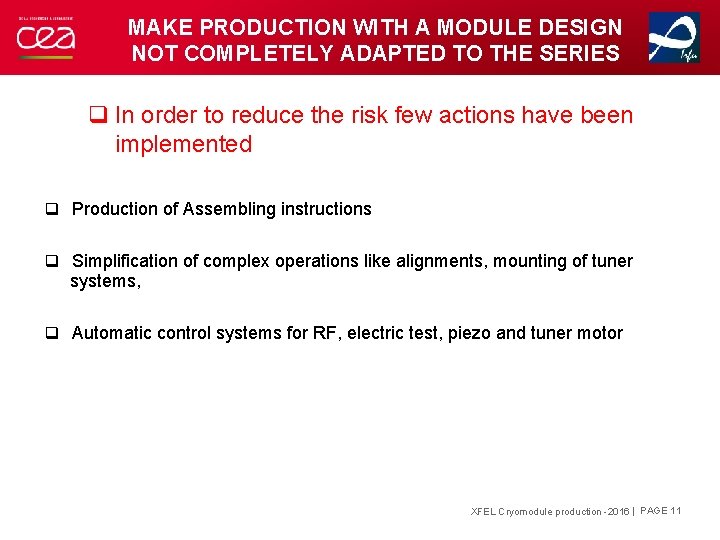 MAKE PRODUCTION WITH A MODULE DESIGN NOT COMPLETELY ADAPTED TO THE SERIES q In