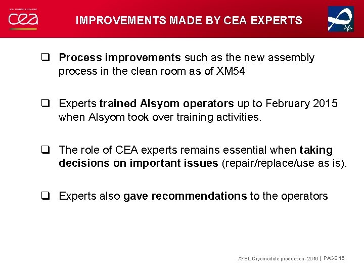 IMPROVEMENTS MADE BY CEA EXPERTS q Process improvements such as the new assembly process