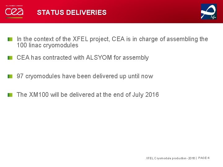 STATUS DELIVERIES In the context of the XFEL project, CEA is in charge of