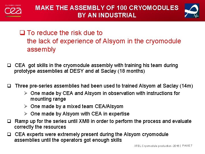 MAKE THE ASSEMBLY OF 100 CRYOMODULES BY AN INDUSTRIAL q To reduce the risk