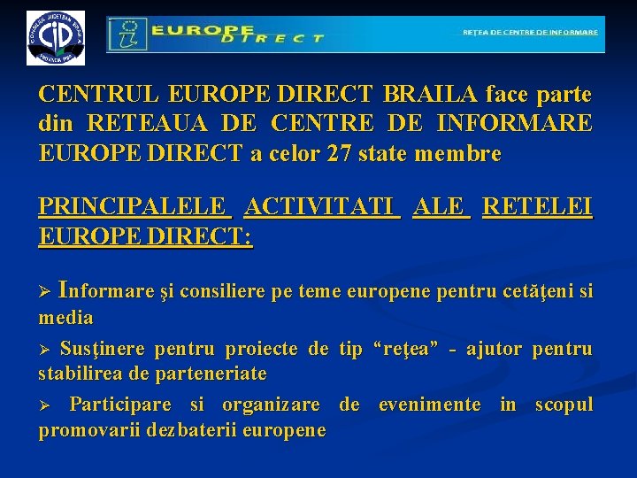 CENTRUL EUROPE DIRECT BRAILA face parte din RETEAUA DE CENTRE DE INFORMARE EUROPE DIRECT