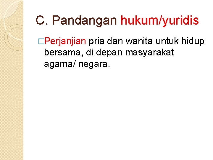 C. Pandangan hukum/yuridis �Perjanjian pria dan wanita untuk hidup bersama, di depan masyarakat agama/
