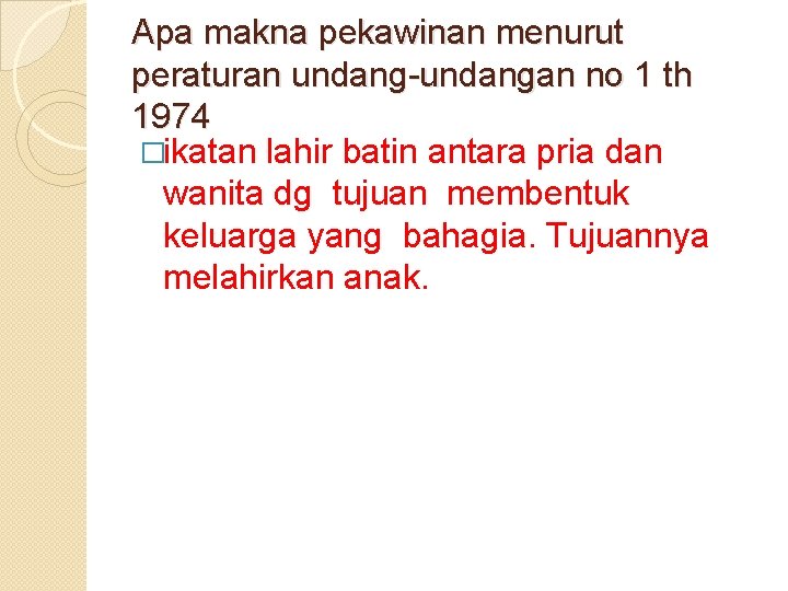 Apa makna pekawinan menurut peraturan undang-undangan no 1 th 1974 �ikatan lahir batin antara