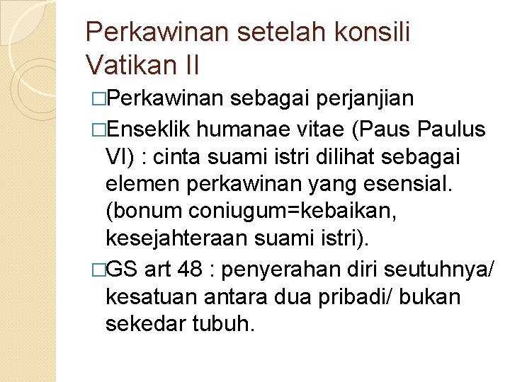 Perkawinan setelah konsili Vatikan II �Perkawinan sebagai perjanjian �Enseklik humanae vitae (Paus Paulus VI)