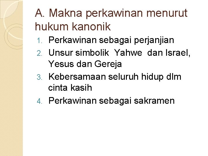 A. Makna perkawinan menurut hukum kanonik Perkawinan sebagai perjanjian 2. Unsur simbolik Yahwe dan