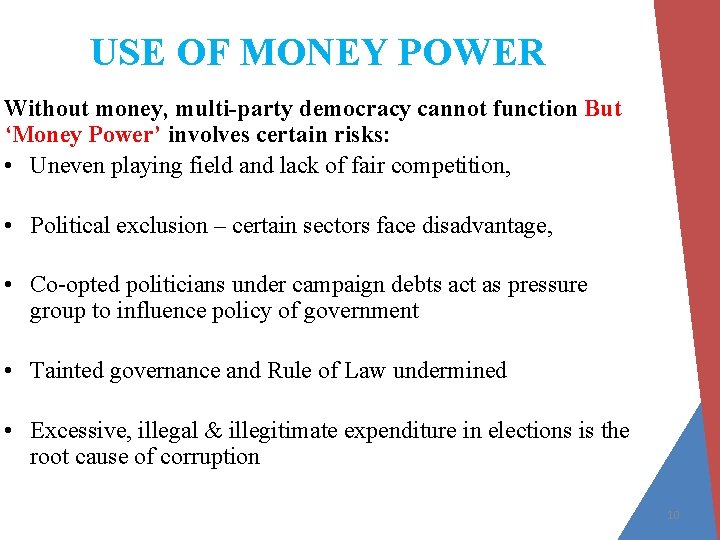 USE OF MONEY POWER Without money, multi-party democracy cannot function But ‘Money Power’ involves