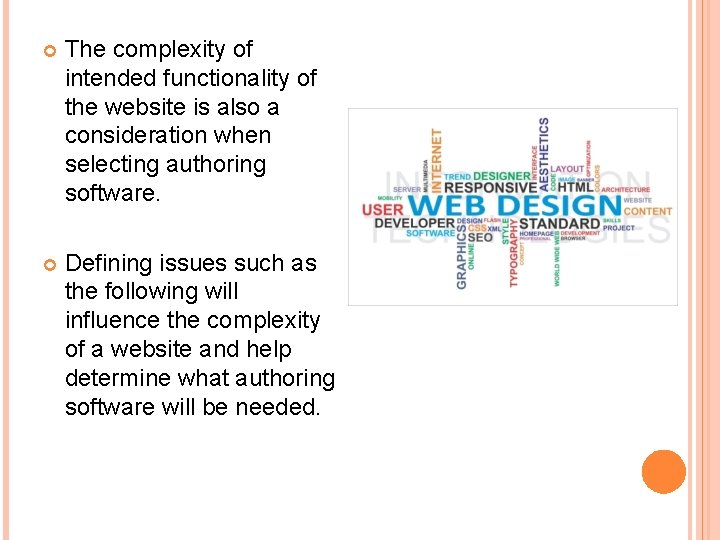  The complexity of intended functionality of the website is also a consideration when