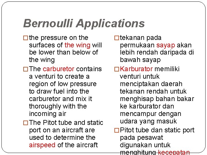 Bernoulli Applications � the pressure on the surfaces of the wing will be lower