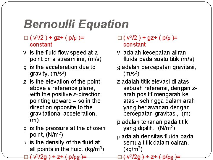 Bernoulli Equation � ( v 2/2 ) + gz+ ( p/ρ )= constant v