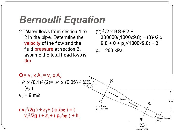 Bernoulli Equation 2. Water flows from section 1 to 2 in the pipe. Determine
