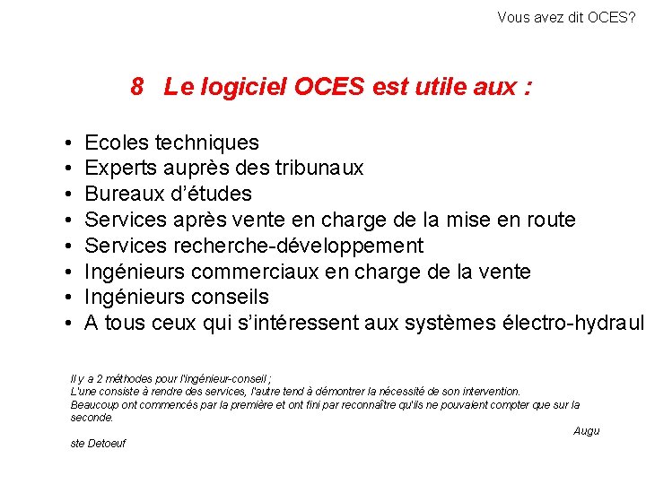 Vous avez dit OCES? 8 Le logiciel OCES est utile aux : • •