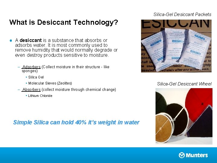 Silica-Gel Desiccant Packets What is Desiccant Technology? ● A desiccant is a substance that