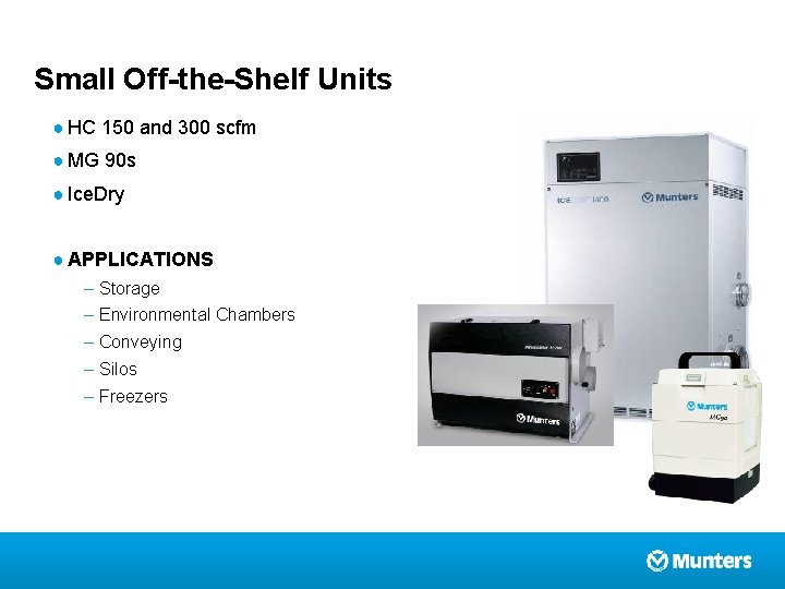 Small Off-the-Shelf Units ● HC 150 and 300 scfm ● MG 90 s ●