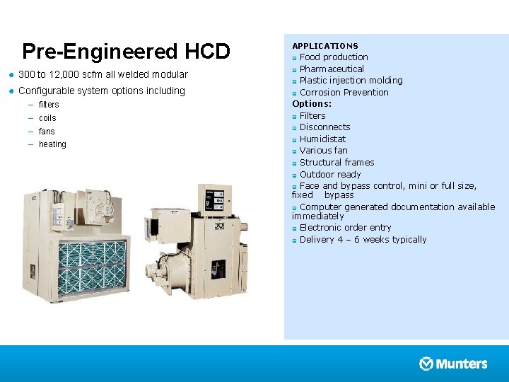Pre-Engineered HCD ● 300 to 12, 000 scfm all welded modular ● Configurable system