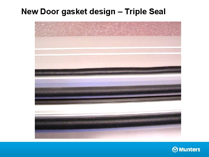 New Door gasket design – Triple Seal 