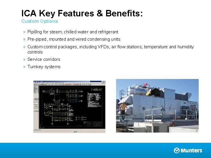ICA Key Features & Benefits: Custom Options » Pipi 9 ng for steam, chilled
