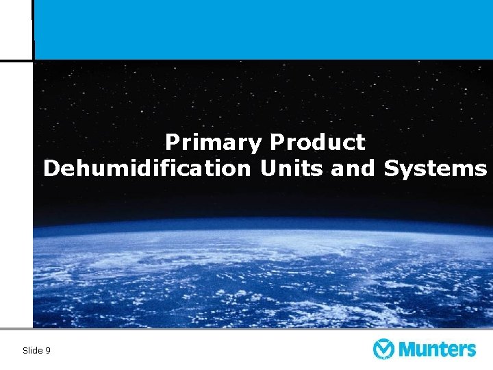 Primary Product Dehumidification Units and Systems Slide 9 