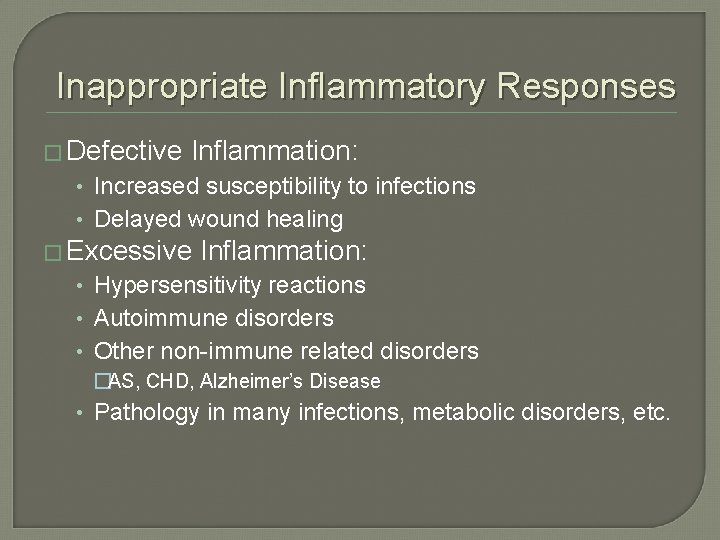 Inappropriate Inflammatory Responses � Defective Inflammation: • Increased susceptibility to infections • Delayed wound Inappropriate Inflammatory Responses � Defective Inflammation: • Increased susceptibility to infections • Delayed wound