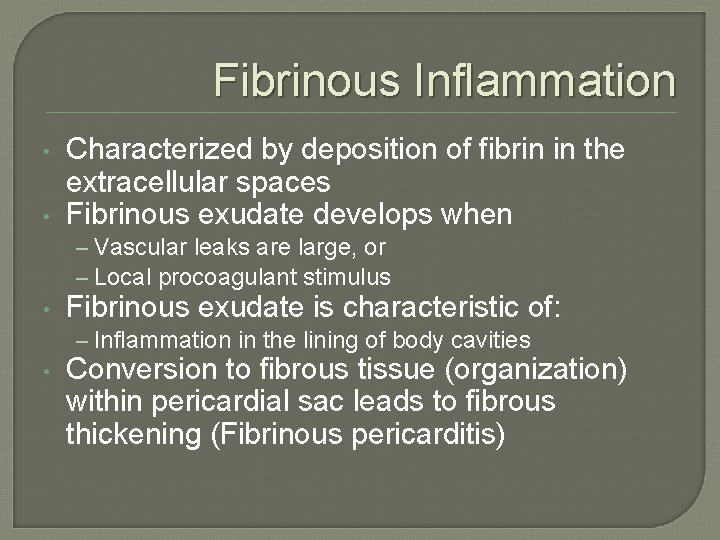 Fibrinous Inflammation • • Characterized by deposition of fibrin in the extracellular spaces Fibrinous Fibrinous Inflammation • • Characterized by deposition of fibrin in the extracellular spaces Fibrinous