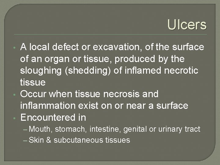 Ulcers • • • A local defect or excavation, of the surface of an Ulcers • • • A local defect or excavation, of the surface of an
